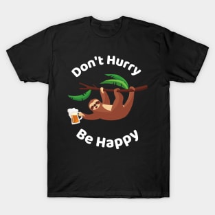 Don't Hurry Be Happy - Cute Lazy Funny Sloth T-Shirt